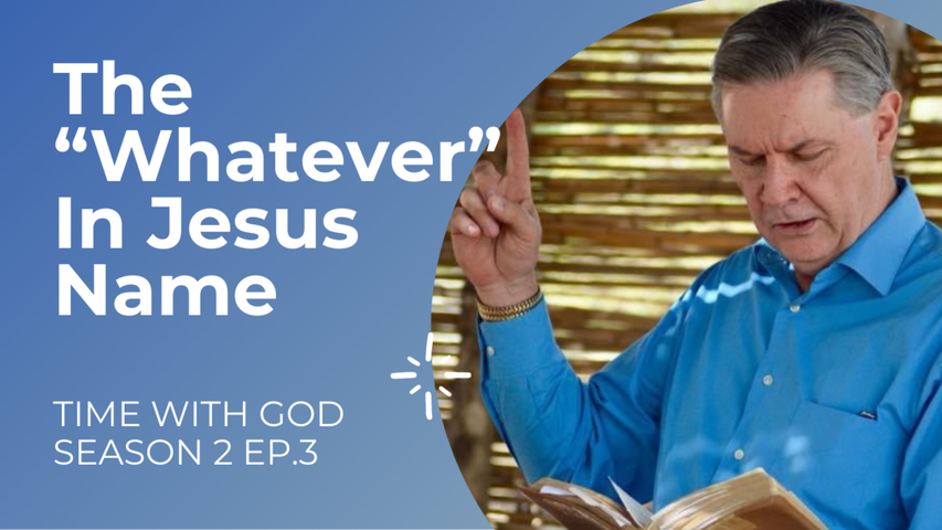 The "Whatever" In Jesus Name