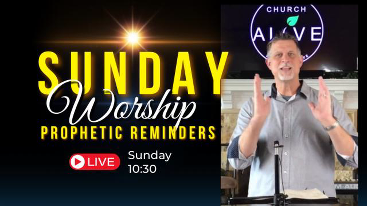 Sunday Service Prophetic Reminders