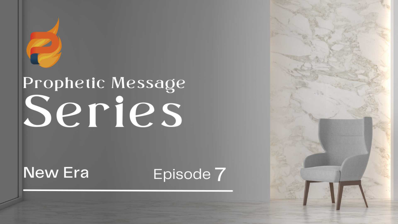 Prophetic Message Series: A New Era