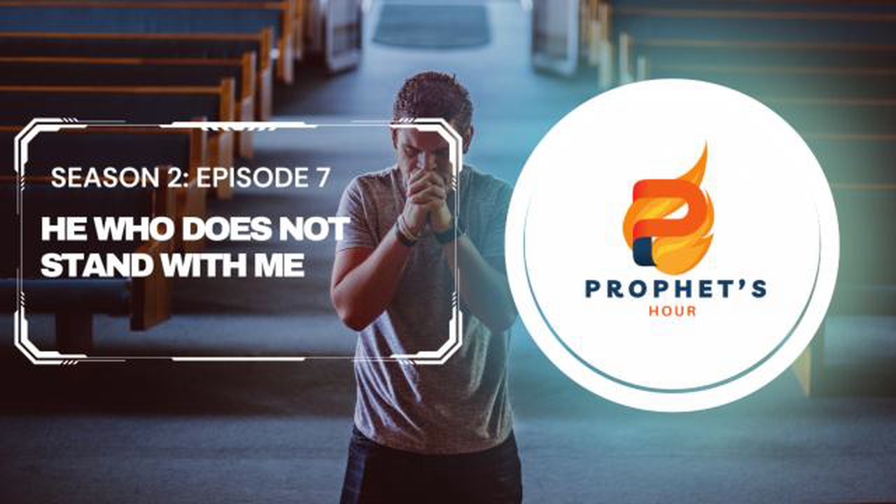 Prophets Hour- He Who Does Not Stand