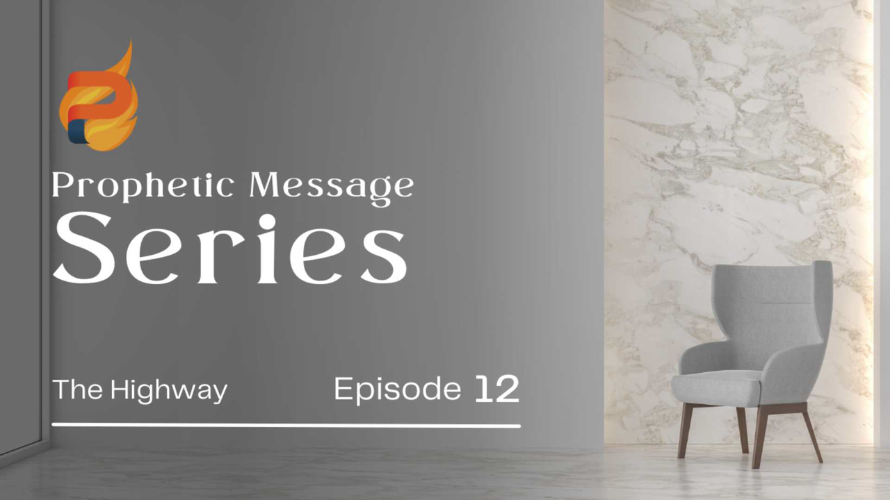 Prophetic Message Series: The Highway