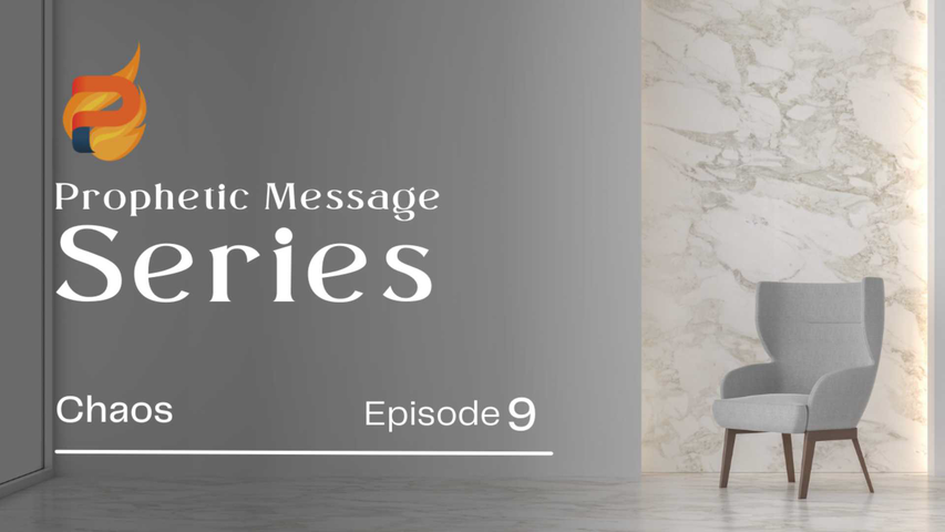 Prophetic Message Series: Chaos