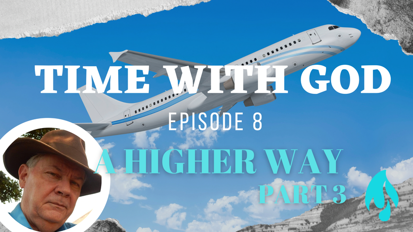 A Higher Way Part 3