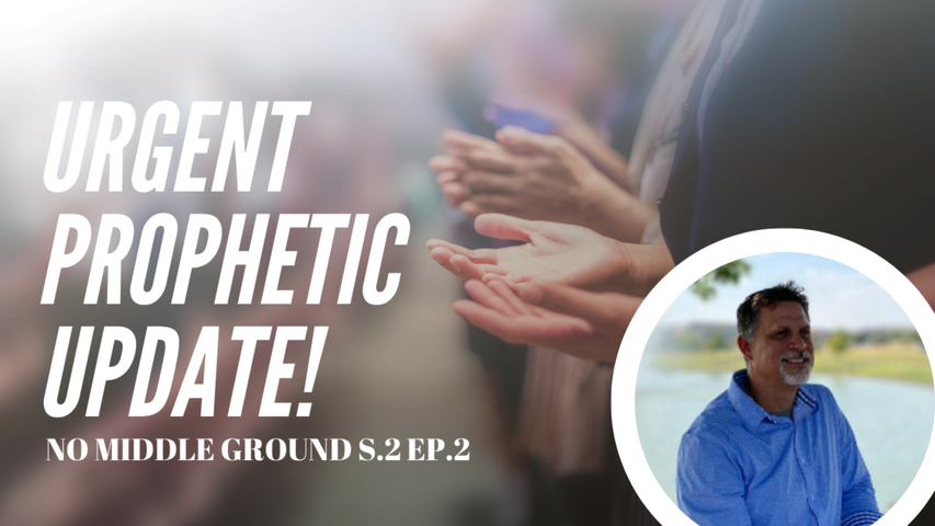 No Middle Ground- Urgent Prophetic Message