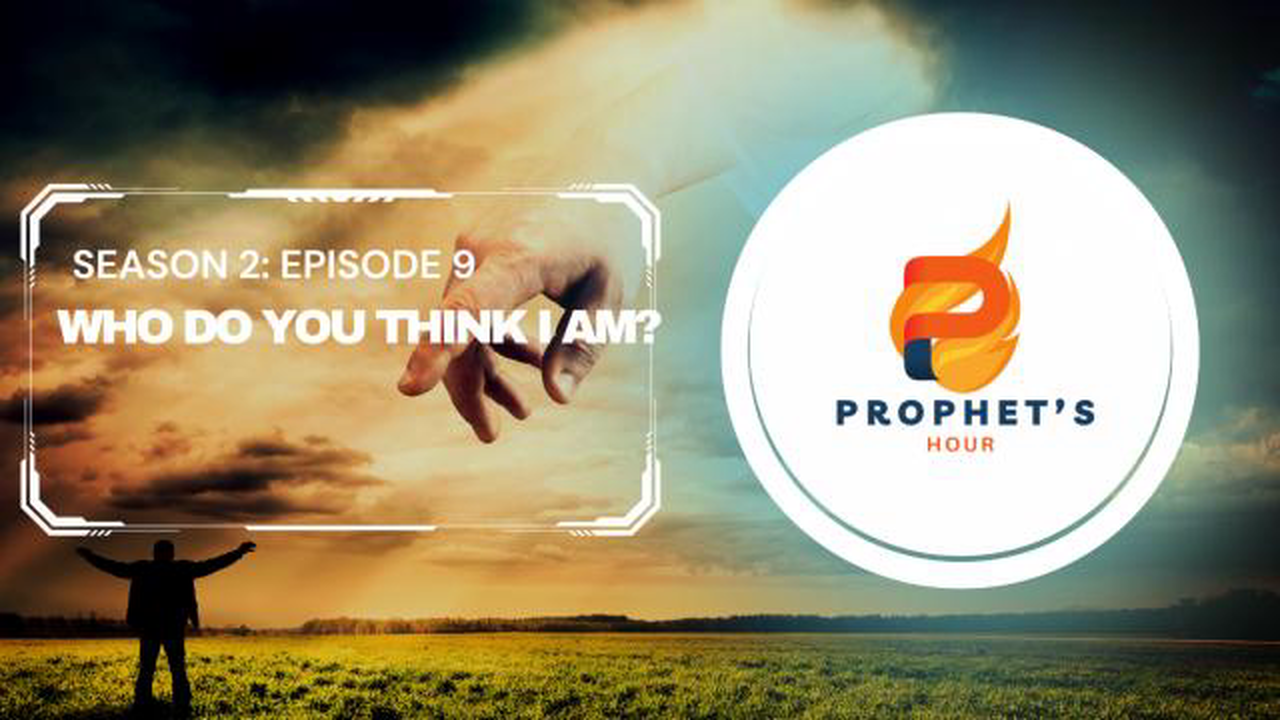 Prophets Hour- Who Do You Think