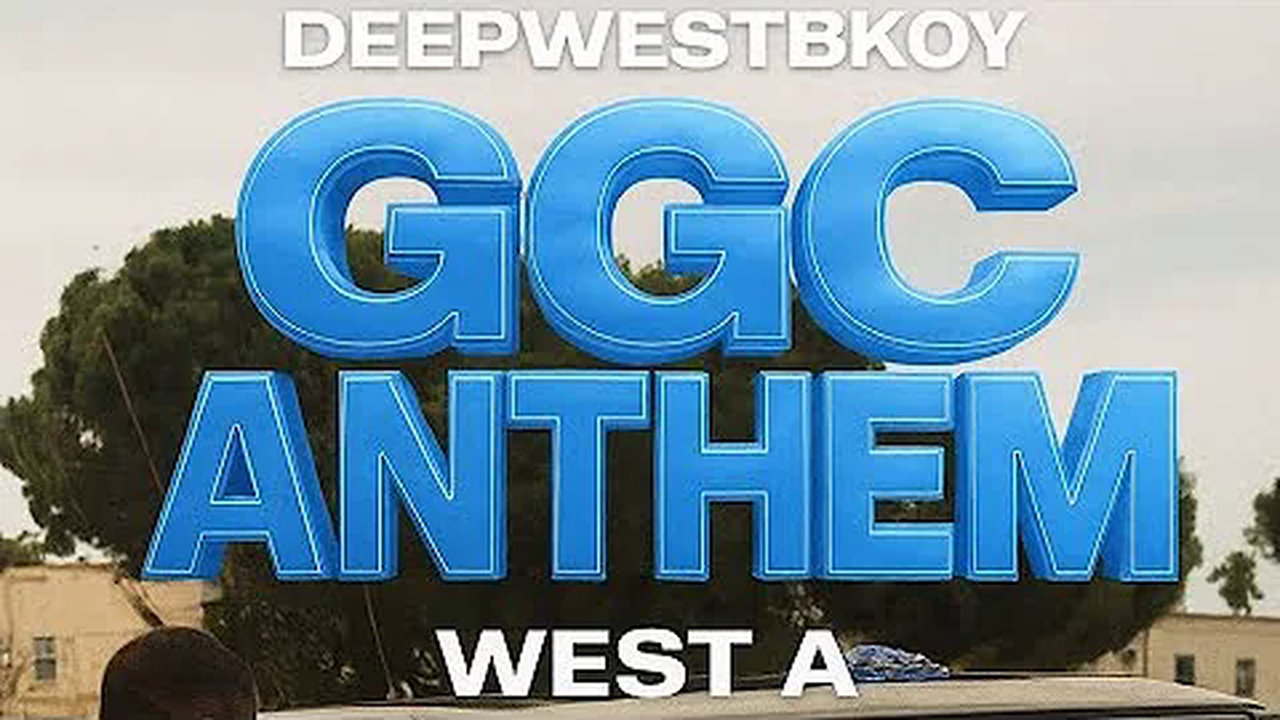 DeepWestBkoy Ft West GGC Anthem