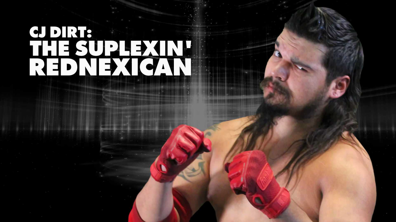 CJ Dirt: The Suplexin' Rednexican (VOD)