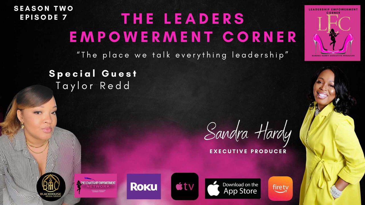 The Leaders Empowerment Corner - Season 2 - Episode 7 - A Toast To Legacy - With Special Guest Taylor Redd