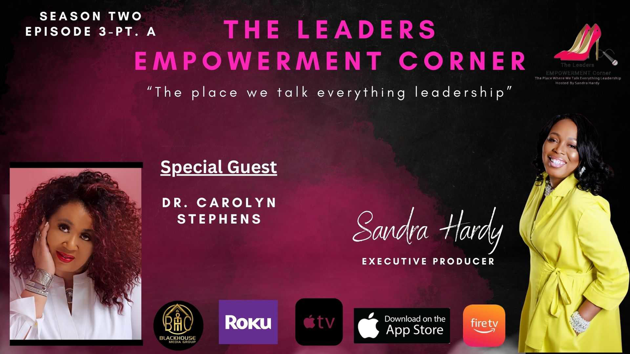 The Leaders Empowerment Corner - Season 2 - Episode 3- Part 1 - A Voice Of Purpose  - With Special Guest Dr Carolyn Stephens