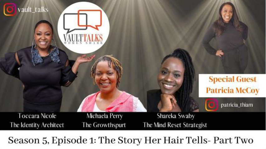 Vault Talks, Women Share Season 5, Episode 1: The Story Her HairTells: Part Two