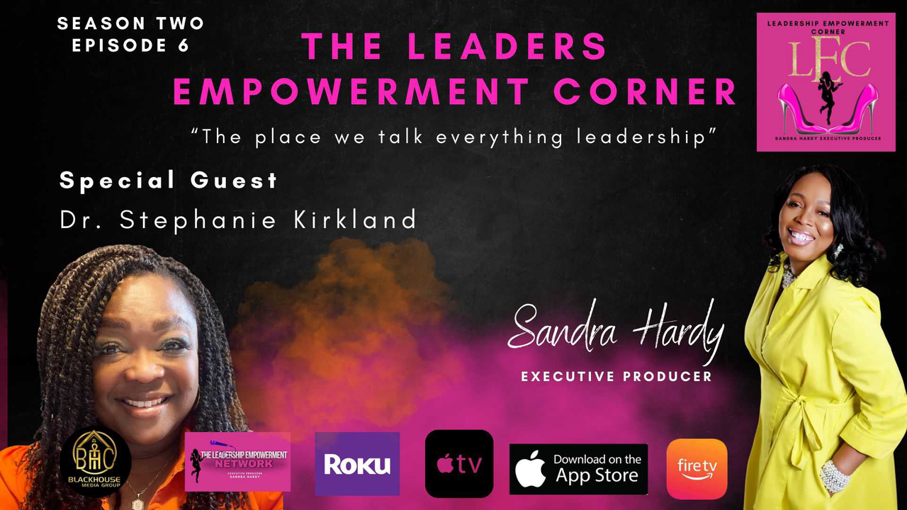 The Leaders Empowerment Corner - Season 2 - Episode 6 - The Power Of Walking In Your Purpose - Learn To Understand Your Identify - With Special Guest Dr. Stephanie Kirkland (2)