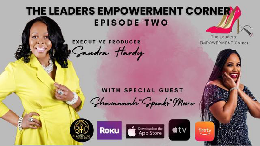 The Leaders Empowerment Corner Tagline: The Place Where We Talk Everything Leadership Season 1 Episode 2 “Your Story Will Empower The Masses”