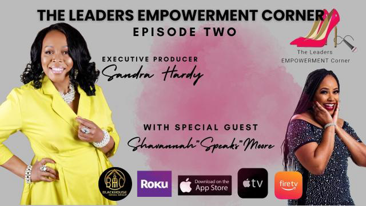 The Leaders Empowerment Corner Tagline: The Place Where We Talk Everything Leadership  Season 1 Episode 2 “Your Story Will Empower The Masses”