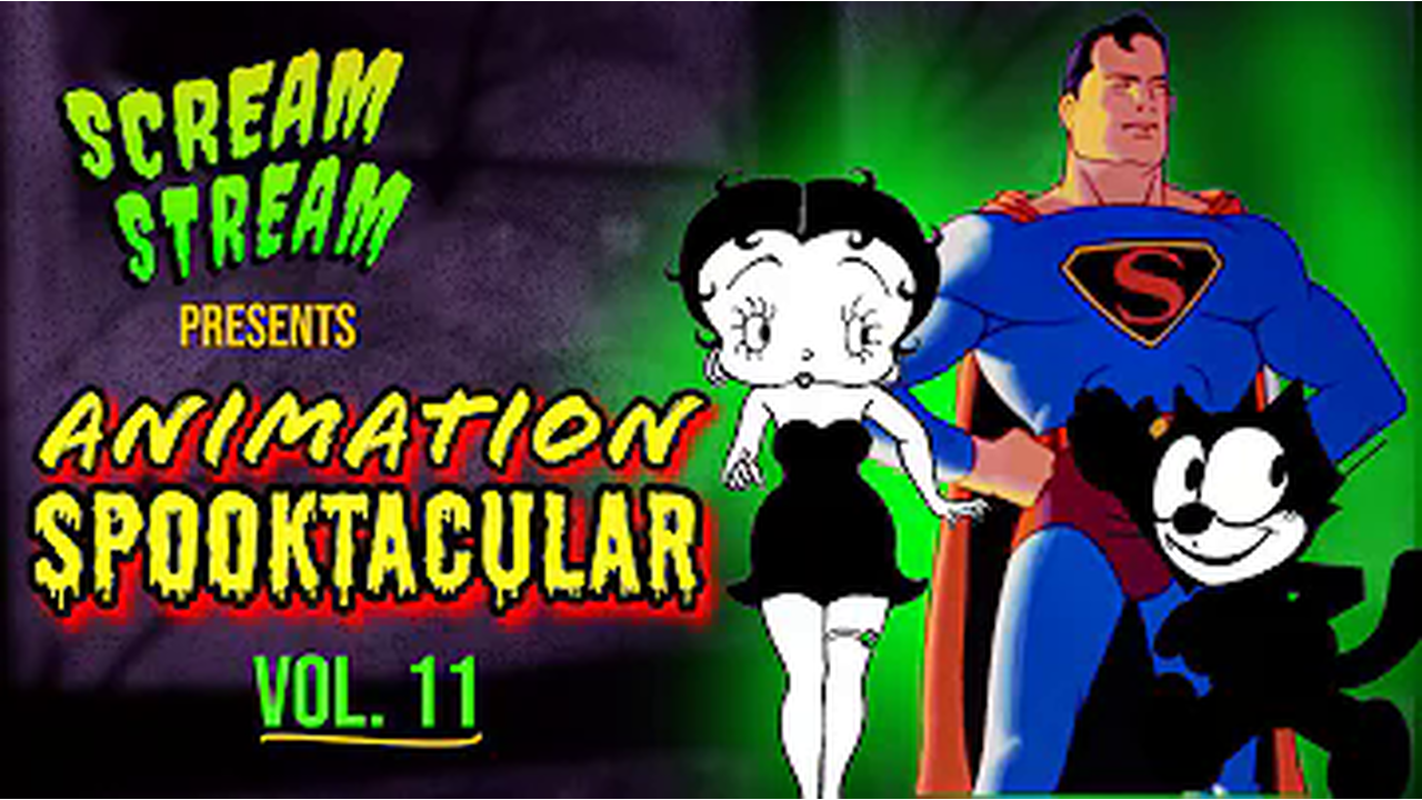 ANIMATION SPOOKTACULAR- Vol. 11 CREEPY CLASSIC PUBLIC DOMAIN CARTOONS- Scream Stream